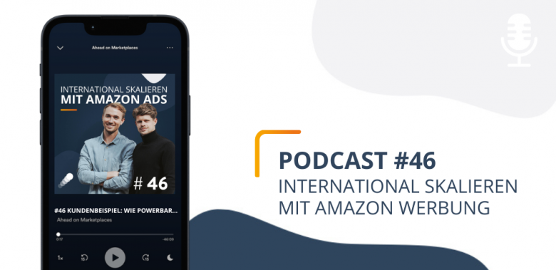 Blogheader - Podcast 46: International skalieren mit Amazon Werbung