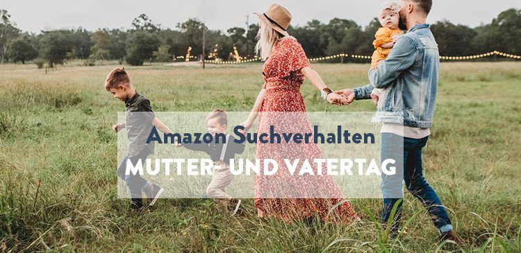 Amazon Suchverhalten – so suchen Amazon Kunden nach Geschenken für Vatertag und Muttertag