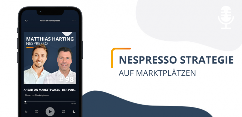 Nespresso Podcast Matthias Harting Marketplace Strategien