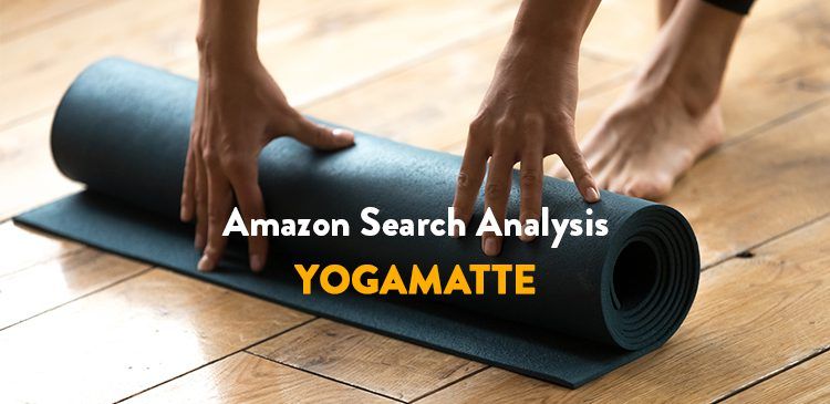 Suchverhalten-Analyse für Amazon – wie suchen Kunden nach Yogamatten?