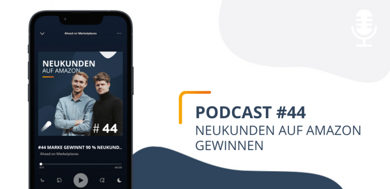 blogheader - Podcastfolge #44 Neukunden auf Amazon gewinnen