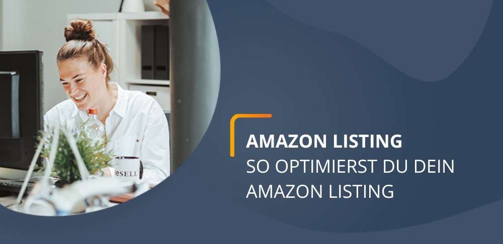 Checkliste 2023: So kannst du dein Amazon Listing optimieren