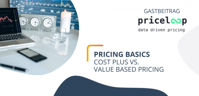 Blogheader - Pricing Basics: Cost Plus vs. Value Based Pricing
