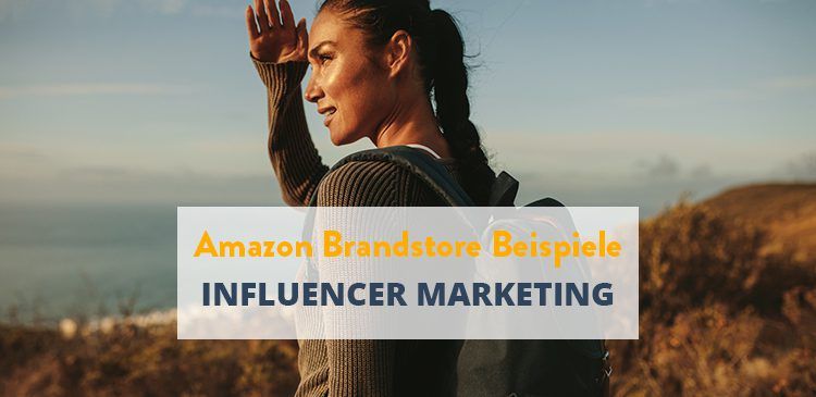 Amazon Brand Store Beispiele – unsere Best Practices für erfolgreiches Amazon Influencer Marketing