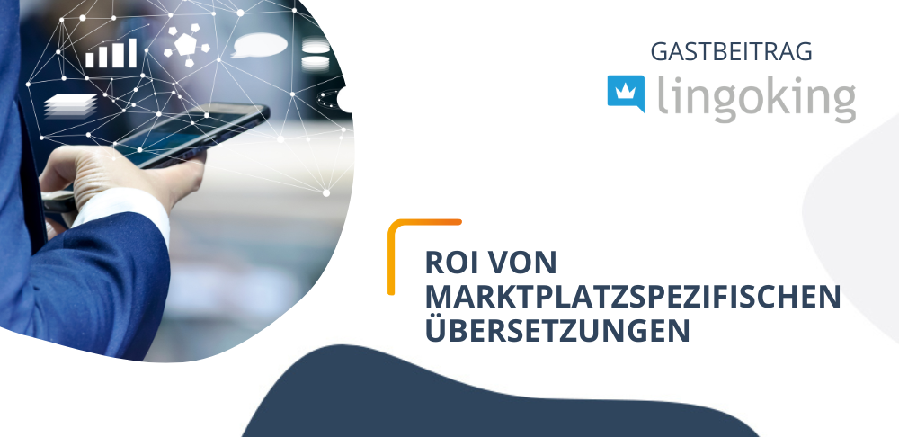Amazon internationalisieren: Welchen ROI erzielen marktplatzspezifische Übersetzungen?