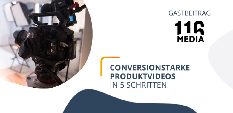 Blogheader - In 5 Schritten zu conversionstarken Produktvideos