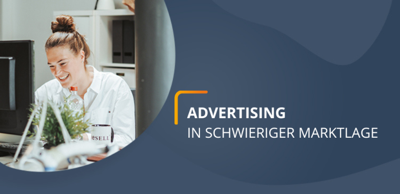 Blogheader_Advertising in schwieriger MArktlage